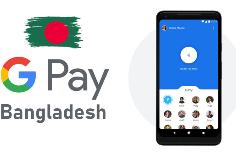 Google Pay in Bangladesh: Everything You Need to Know